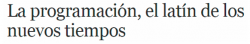 La programación, el latín del los nuevos tiempos