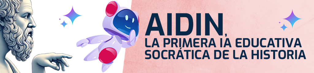 AIDIN, la primera IA educativa socrática de la Historia AIDIN, la primera IA educativa socrática de la Historia